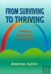 From Surviving To Thriving: Promoting Mental Health In Young People
