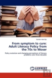 From Symptom To Cure: Adult Literacy Policy From The 70s To Moser