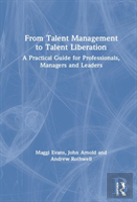 From Talent Management To Talent Liberation