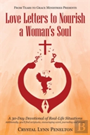 From Tears To Grace Ministries Presents Love Letters To Nourish A Woman'S Soul
