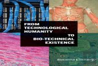 From Technological Humanity To Bio-Technical Existence