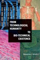 From Technological Humanity To Bio-Technical Existence
