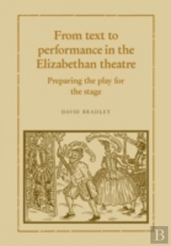 Bertrand.pt - From Text To Performance In The Elizabethan Theatre