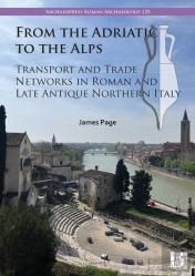 From The Adriatic To The Alps: Transport And Trade Networks In Roman And Late Antique Northern Italy