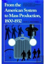 From The American System To Mass Production, 1800-1932