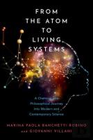 From The Atom To Living Systems