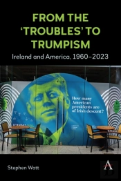 From The Â€˜Troublesâ€™ To Trumpism