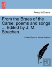 From The Braes Of The Carse: Poems And Songs ... Edited By J. M. Strachan.