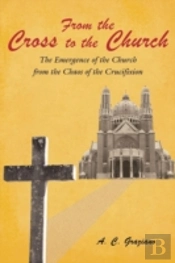 From The Cross To The Church: The Emergence Of The Church From The Chaos Of The Crucifixion