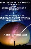 From The Diary Of A Middle Class Boy Part 1 (Autobiography Of A Student)+ The Turning Point 45 Steps To Achieve Success