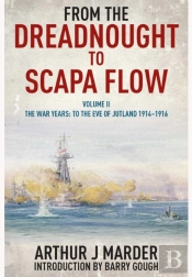 From The Dreadnought To Scapa Flow: Vol Ii The War Years: To The Eve Of Jutland 1914-1916