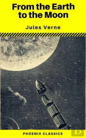 From The Earth To The Moon (Phoenix Classics)