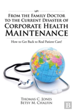 Bertrand.pt - From The Family Doctor To The Current Disaster Of Corporate Health Maintenance