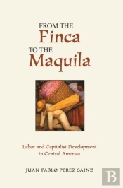 From The Finca To The Maquila