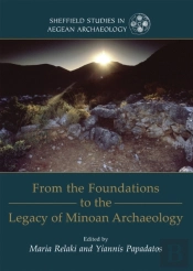 From The Foundations To The Legacy Of Minoan Archaeology