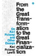 From The Great Transformation To The Great Financialization