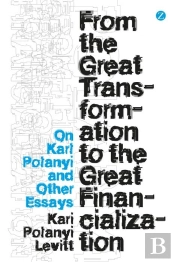 From The Great Transformation To The Great Financialization