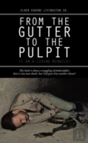 From The Gutter To The Pulpit:  I Am A L