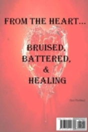 From The Heart...Bruised, Battered, & Healing