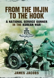 From The Imjin To The Hook: A National Service Gunner In The Korean War
