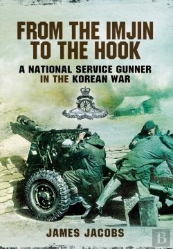 Bertrand.pt - From The Imjin To The Hook: A National Service Gunner In The Korean War