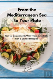 From The Mediterranean Sea To Your Plate