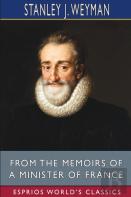 From The Memoirs Of A Minister Of France (Esprios Classics)