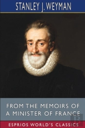 From The Memoirs Of A Minister Of France (Esprios Classics)