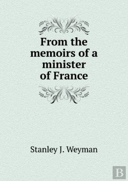 Bertrand.pt - From The Memoirs Of A Minister Of France