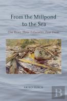From The Millpond To The Sea
