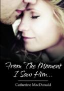 From The Moment I Saw Him ...