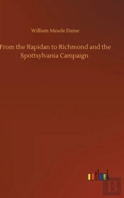 From The Rapidan To Richmond And The Spo