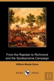 From The Rapidan To Richmond And The Spo