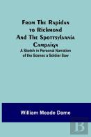 From The Rapidan To Richmond And The Spottsylvania Campaign