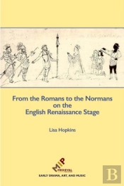 From The Romans To The Normans On The English Renaissance Stage