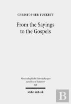 From The Sayings To The Gospels