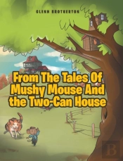 From The Tales Of Mushy Mouse And The Two-Can House
