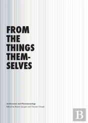 From The Things Themselves, Architecture And Phenomenology