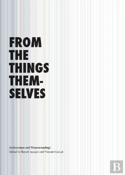 Bertrand.pt - From The Things Themselves, Architecture And Phenomenology