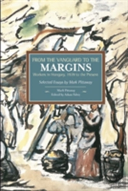 Bertrand.pt - From The Vanguard To The Margins: Workers In Hungary, 1939 To The Present: Selected Essays By Mark Pittaway