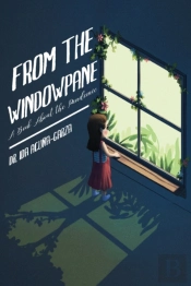 From The Windowpane: A Book About The Pa