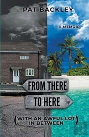From There To Here (With An Awful Lot In Between)