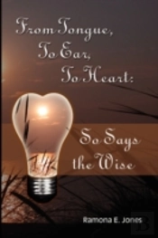 From Tongue, To Ear, To Heart: So Says The Wise