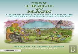 From Tragic To Magic: A Phonological Fairy Tale And Guide To Prepare Children For Literacy