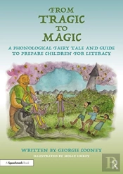 From Tragic To Magic: A Phonological Fairy Tale And Guide To Prepare Children For Literacy