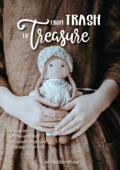 From Trash To Treasure: A True Story  Of