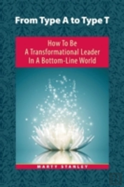 Bertrand.pt - From Type A To Type T: How To Be A Transformational Leader In A Bottom-Line World