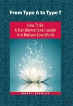 Bertrand.pt - From Type A To Type T: How To Be A Transformational Leader In A Bottom-Line World