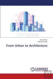 From Urban To Architecture