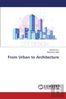 From Urban To Architecture